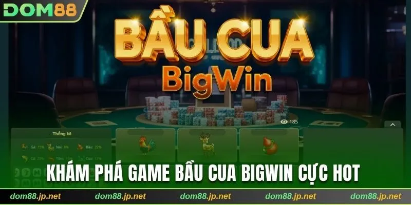Khám phá game Bầu Cua BigWin cực hot
