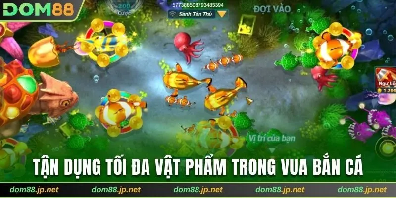 Tận dụng tối đa vật phẩm trong Vua Bắn Cá
